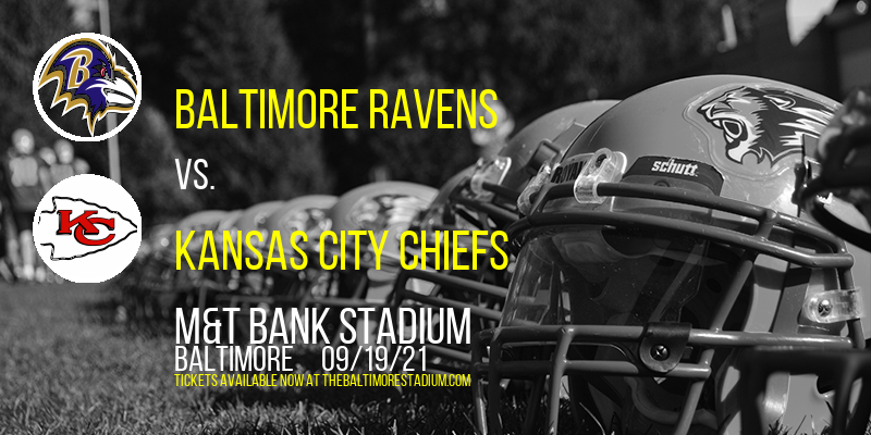 Baltimore Ravens vs. Kansas City Chiefs at M&T Bank Stadium tickets Baltimore Ravens vs. Kansas City Chiefs at M&T Bank Stadium