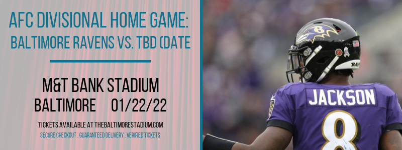 AFC Divisional Home Game: Baltimore Ravens vs. TBD (Date: TBD - If Necessary) at M&T Bank Stadium tickets AFC Divisional Home Game: Baltimore Ravens vs. TBD (Date: TBD - If Necessary) at M&T Bank Stadium