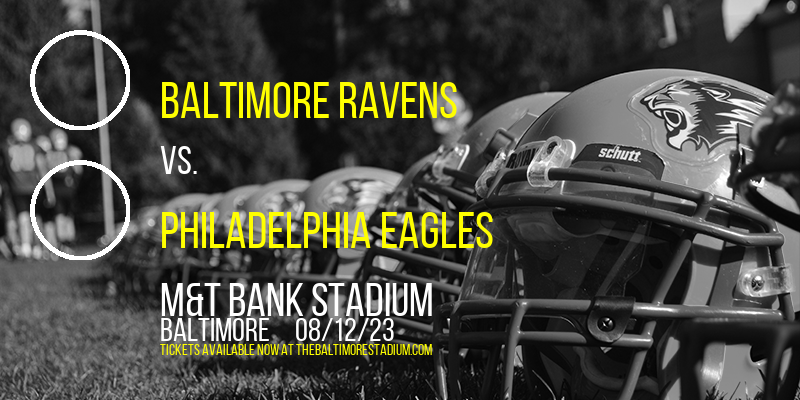 NFL Preseason: Baltimore Ravens vs. Philadelphia Eagles at M&T Bank Stadium