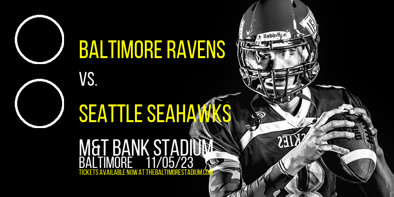 Baltimore Ravens vs. Seattle Seahawks at M&T Bank Stadium