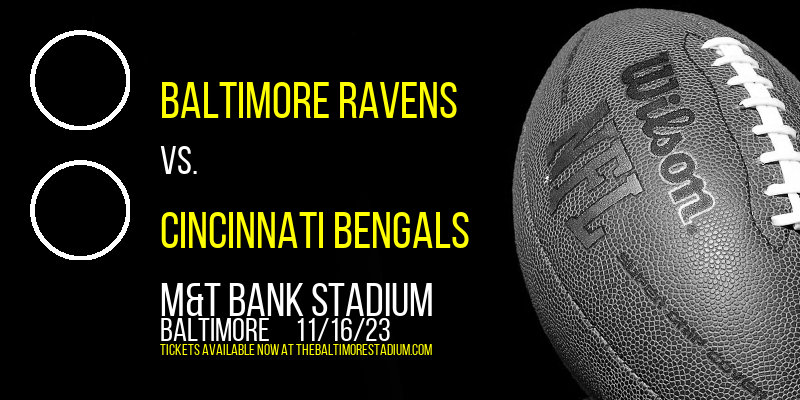 Baltimore Ravens vs. Cincinnati Bengals at M&T Bank Stadium